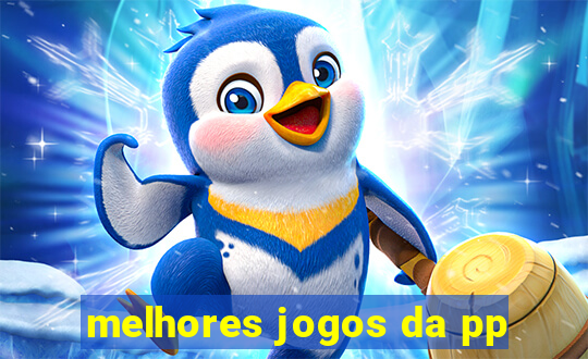 melhores jogos da pp